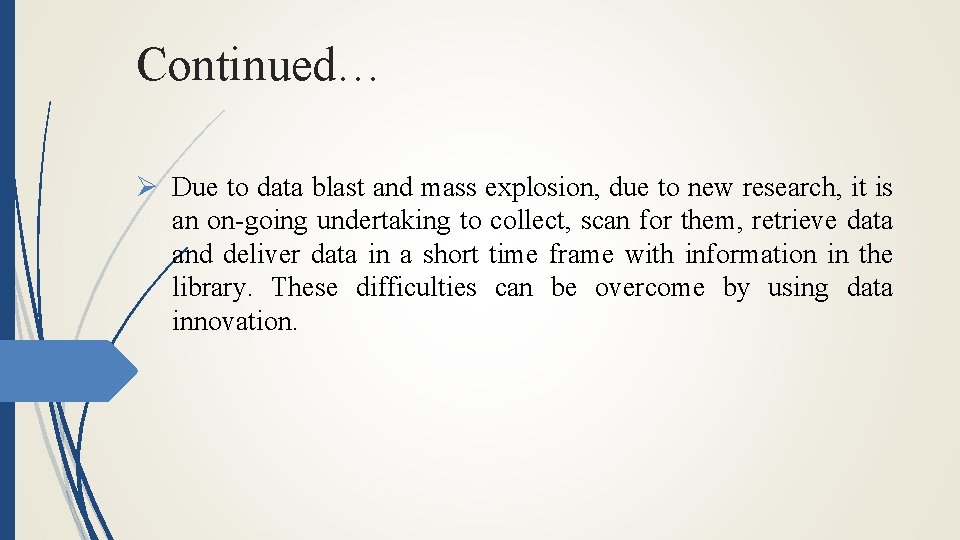 Continued… Ø Due to data blast and mass explosion, due to new research, it