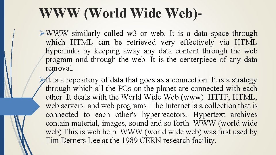 WWW (World Wide Web)ØWWW similarly called w 3 or web. It is a data