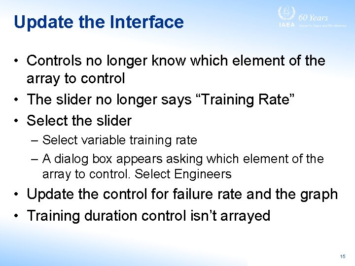 Update the Interface • Controls no longer know which element of the array to
