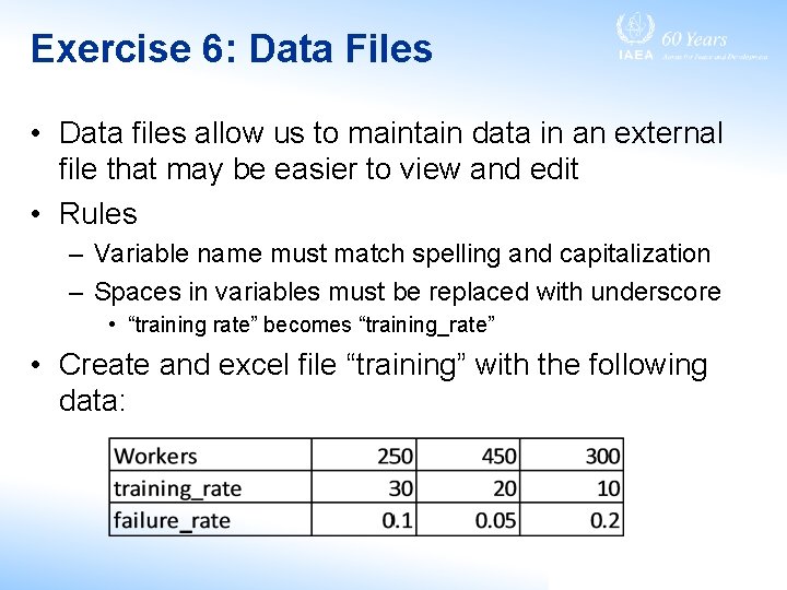 Exercise 6: Data Files • Data files allow us to maintain data in an