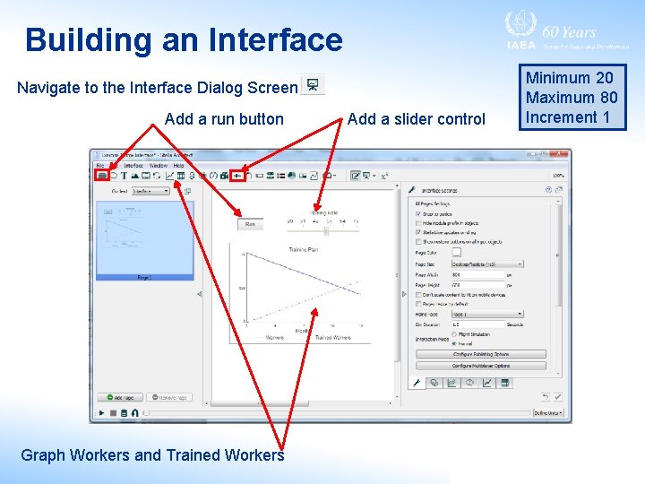 Building an Interface Navigate to the Interface Dialog Screen Add a run button Graph