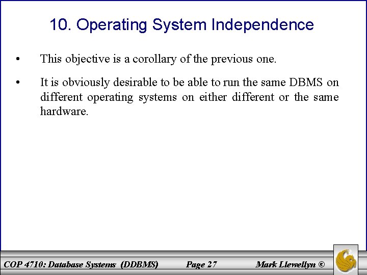 10. Operating System Independence • This objective is a corollary of the previous one.