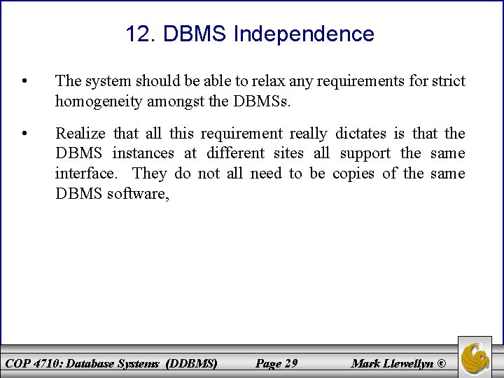 12. DBMS Independence • The system should be able to relax any requirements for
