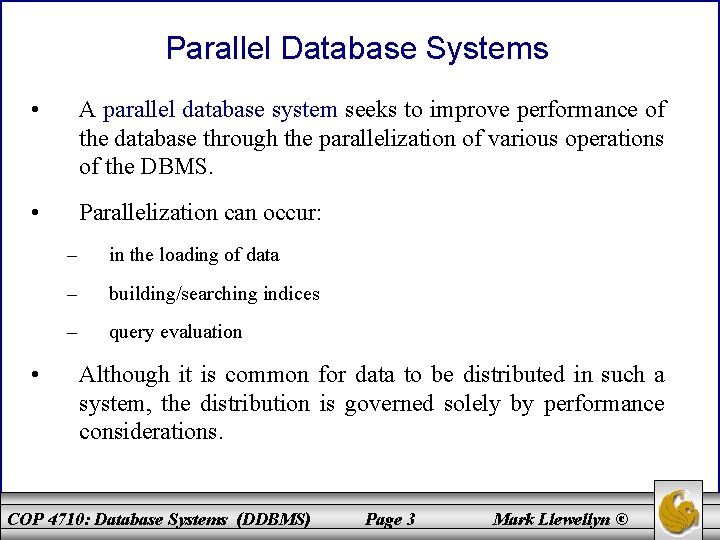 Parallel Database Systems • A parallel database system seeks to improve performance of the