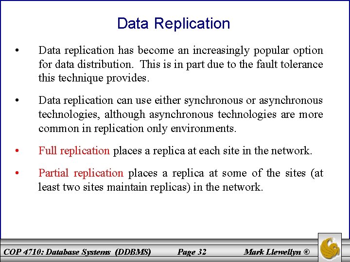 Data Replication • Data replication has become an increasingly popular option for data distribution.