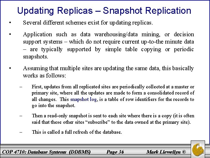 Updating Replicas – Snapshot Replication • Several different schemes exist for updating replicas. •