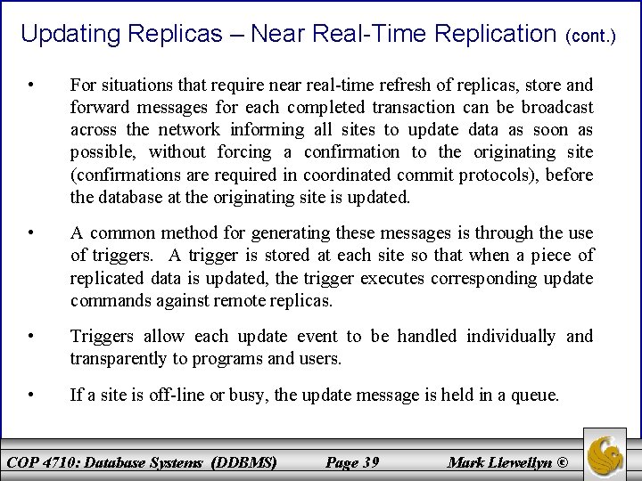 Updating Replicas – Near Real-Time Replication (cont. ) • For situations that require near