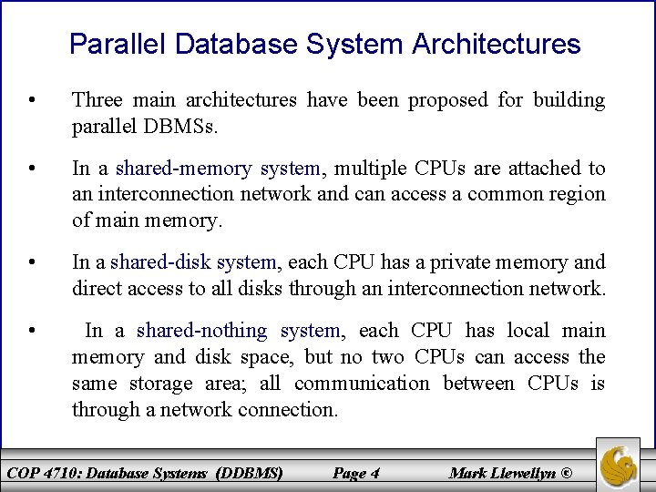 Parallel Database System Architectures • Three main architectures have been proposed for building parallel