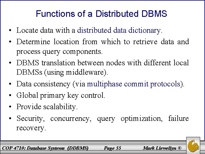 Functions of a Distributed DBMS • Locate data with a distributed data dictionary. •