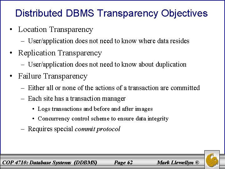 Distributed DBMS Transparency Objectives • Location Transparency – User/application does not need to know