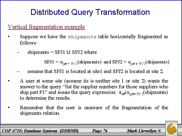 Distributed Query Transformation Vertical fragmentation example • Suppose we have the shipments table horizontally