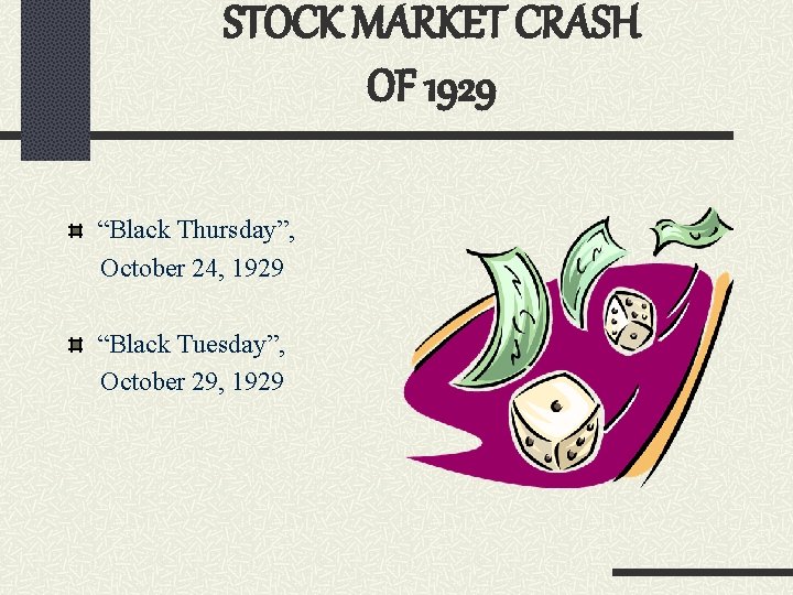 STOCK MARKET CRASH OF 1929 “Black Thursday”, October 24, 1929 “Black Tuesday”, October 29,