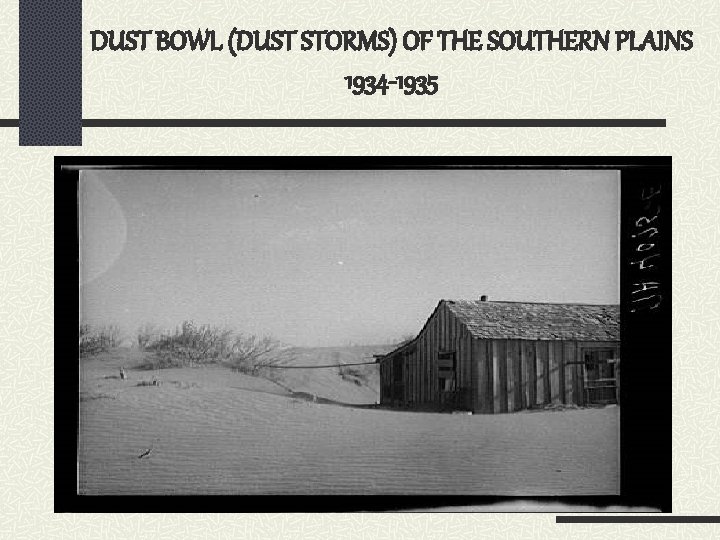DUST BOWL (DUST STORMS) OF THE SOUTHERN PLAINS 1934 -1935 