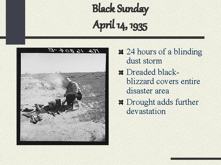 Black Sunday April 14, 1935 24 hours of a blinding dust storm Dreaded blackblizzard
