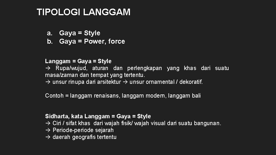 TIPOLOGI LANGGAM a. Gaya = Style b. Gaya = Power, force Langgam = Gaya