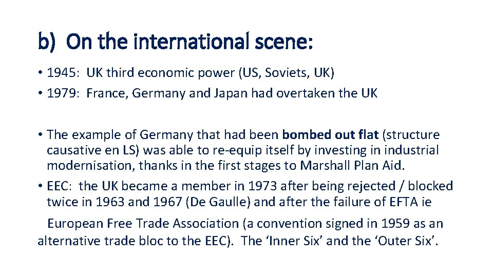 b) On the international scene: • 1945: UK third economic power (US, Soviets, UK)