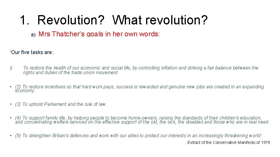 1. Revolution? What revolution? a) Mrs Thatcher’s goals in her own words: ‘Our five