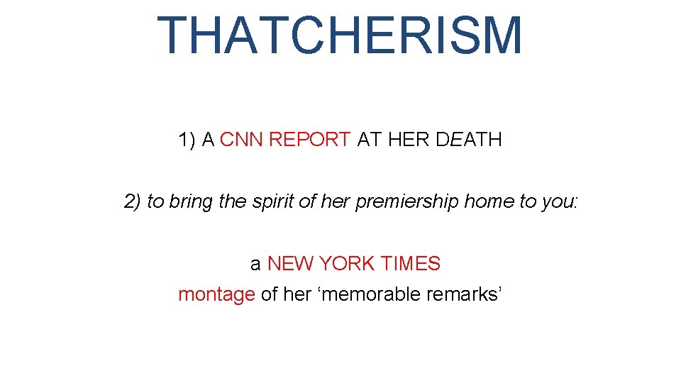 THATCHERISM 1) A CNN REPORT AT HER DEATH 2) to bring the spirit of