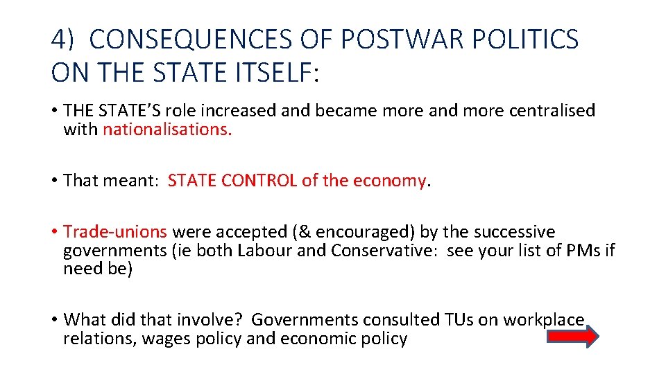 4) CONSEQUENCES OF POSTWAR POLITICS ON THE STATE ITSELF: • THE STATE’S role increased