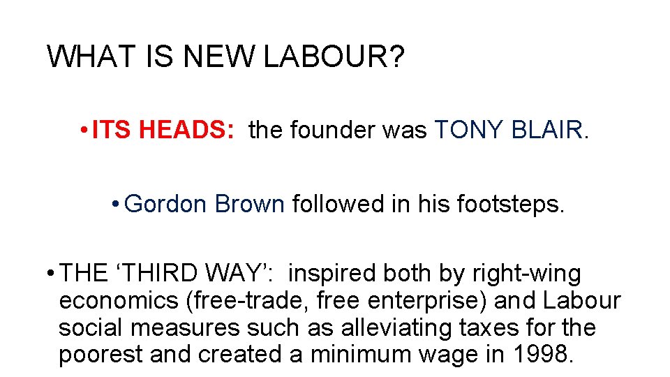 WHAT IS NEW LABOUR? • ITS HEADS: the founder was TONY BLAIR. • Gordon