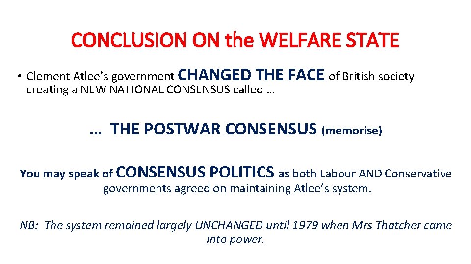 CONCLUSION ON the WELFARE STATE • Clement Atlee’s government CHANGED THE creating a NEW