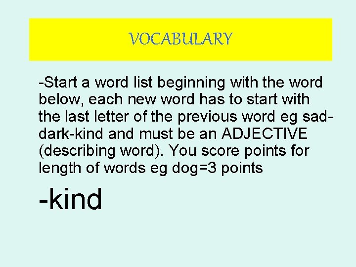 VOCABULARY -Start a word list beginning with the word below, each new word has