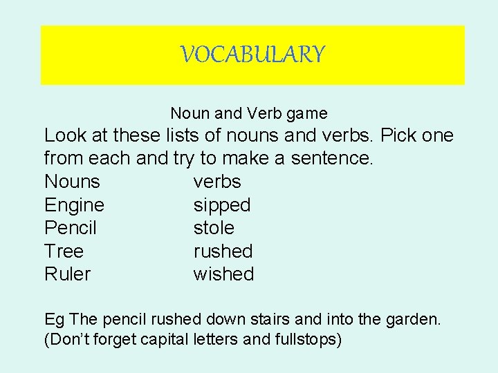 VOCABULARY Noun and Verb game Look at these lists of nouns and verbs. Pick