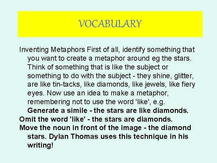 VOCABULARY Inventing Metaphors First of all, identify something that you want to create a