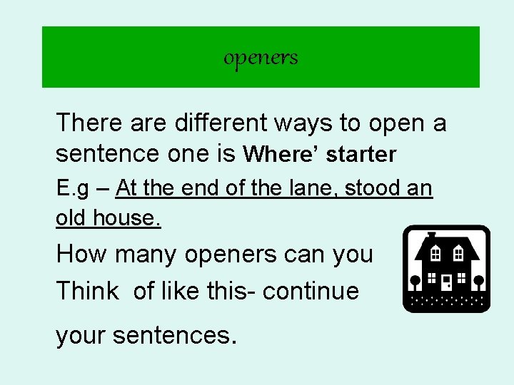 openers There are different ways to open a sentence one is Where’ starter E.