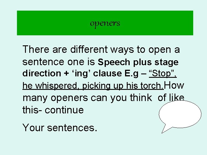 openers There are different ways to open a sentence one is Speech plus stage