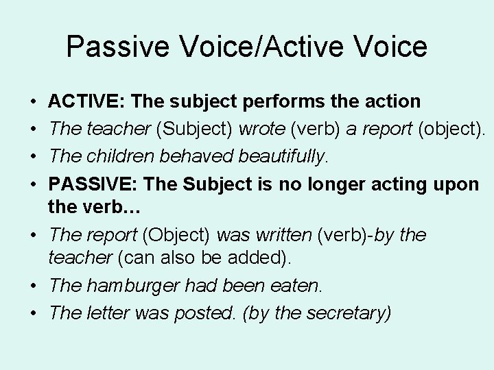 Passive Voice/Active Voice • • ACTIVE: The subject performs the action The teacher (Subject)