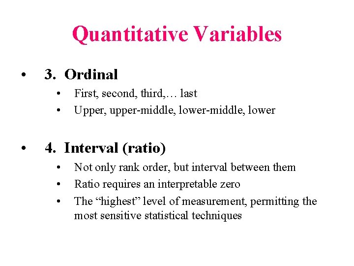 Quantitative Variables • 3. Ordinal • • • First, second, third, … last Upper,
