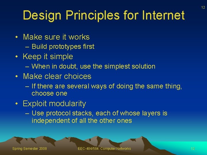 12 Design Principles for Internet • Make sure it works – Build prototypes first