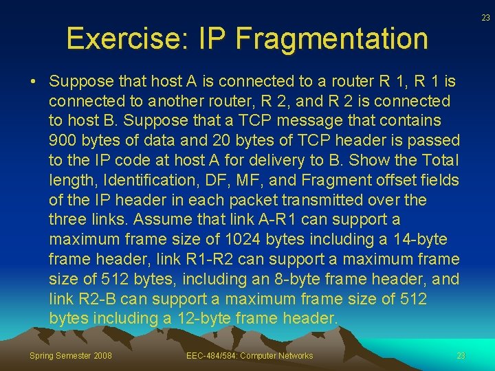 23 Exercise: IP Fragmentation • Suppose that host A is connected to a router