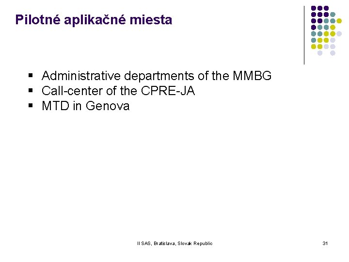Pilotné aplikačné miesta § Administrative departments of the MMBG § Call-center of the CPRE-JA