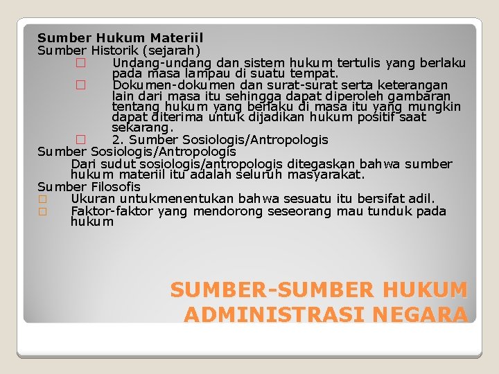 Sumber Hukum Materiil Sumber Historik (sejarah) � Undang-undang dan sistem hukum tertulis yang berlaku