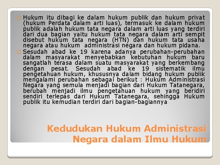 Hukum itu dibagi ke dalam hukum publik dan hukum privat (hukum Perdata dalam arti