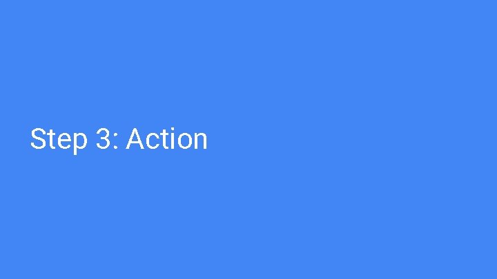 Step 3: Action 