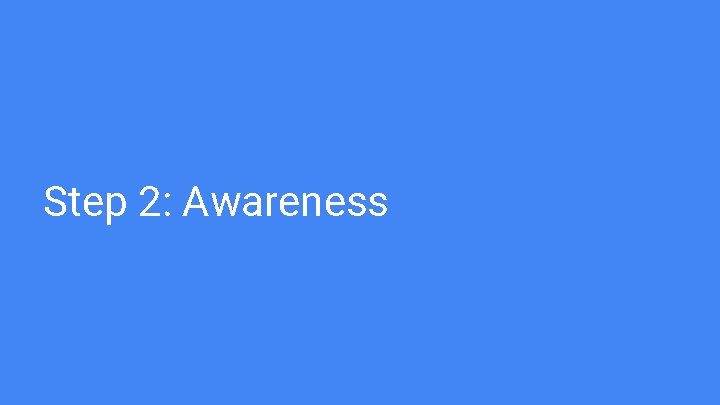 Step 2: Awareness 
