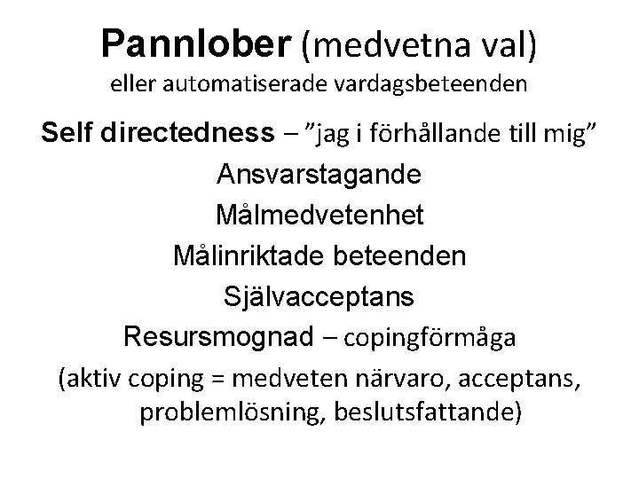 Pannlober (medvetna val) eller automatiserade vardagsbeteenden Self directedness – ”jag i förhållande till mig”