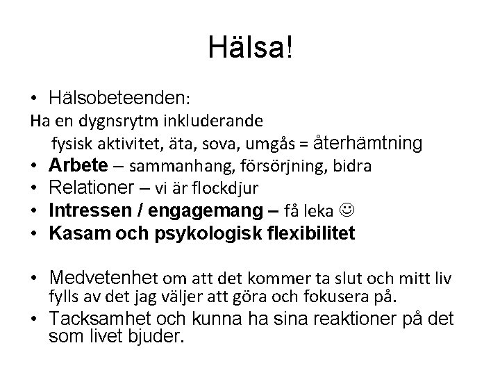 Hälsa! • Hälsobeteenden: Ha en dygnsrytm inkluderande fysisk aktivitet, äta, sova, umgås = återhämtning