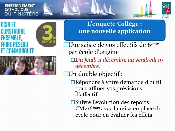 L’enquête Collège : une nouvelle application �Une saisie de vos effectifs de 6ème par