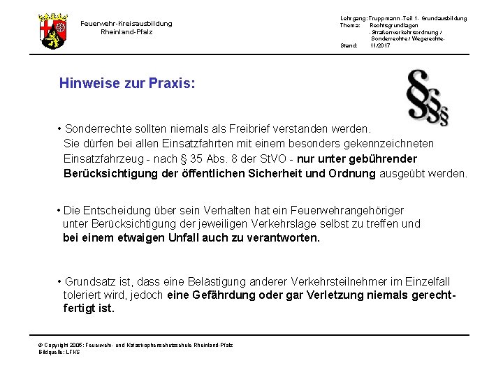 Feuerwehr-Kreisausbildung Rheinland-Pfalz Lehrgang: Truppmann -Teil 1 - Grundausbildung Thema: Rechtsgrundlagen -Straßenverkehrsordnung / Sonderrechte /