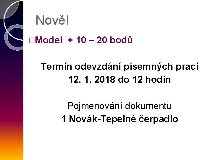 Nově! �Model + 10 – 20 bodů Termín odevzdání písemných prací 12. 1. 2018