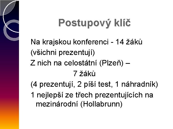 Postupový klíč Na krajskou konferenci - 14 žáků (všichni prezentují) Z nich na celostátní