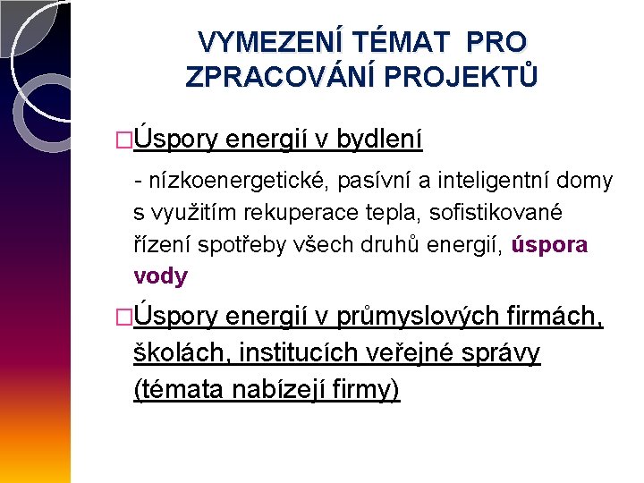 VYMEZENÍ TÉMAT PRO ZPRACOVÁNÍ PROJEKTŮ �Úspory energií v bydlení - nízkoenergetické, pasívní a inteligentní