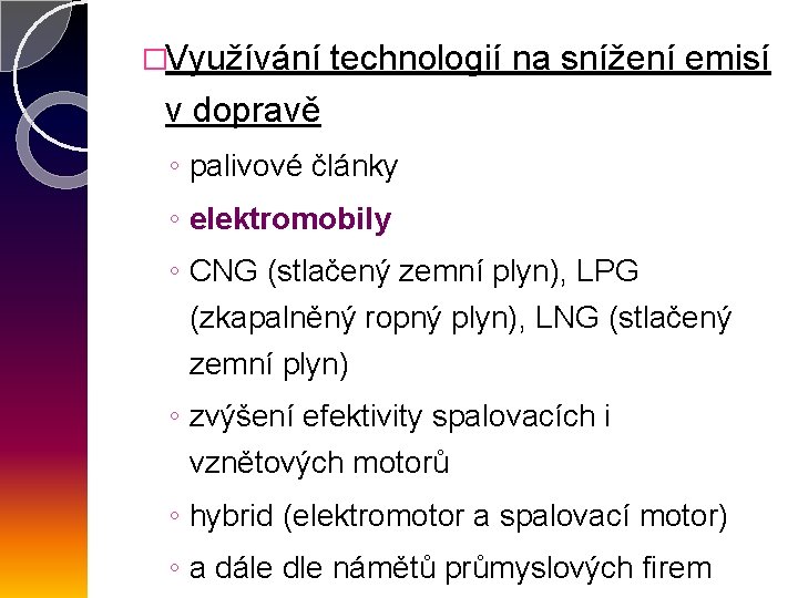 �Využívání technologií na snížení emisí v dopravě ◦ palivové články ◦ elektromobily ◦ CNG