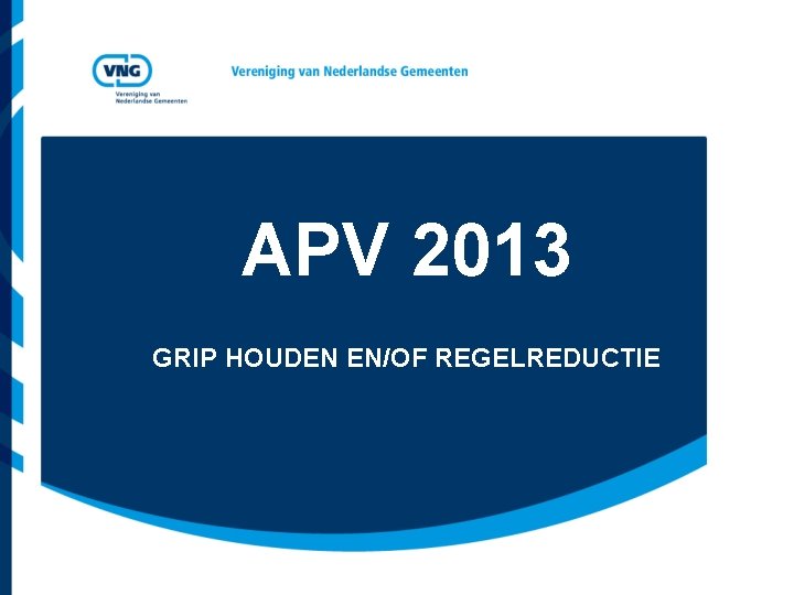 APV 2013 GRIP HOUDEN EN/OF REGELREDUCTIE 