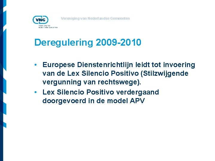 Vereniging van Nederlandse Gemeenten Deregulering 2009 -2010 • Europese Dienstenrichtlijn leidt tot invoering van