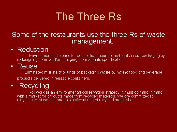 The Three Rs Some of the restaurants use three Rs of waste management. • The Three Rs Some of the restaurants use three Rs of waste management. •